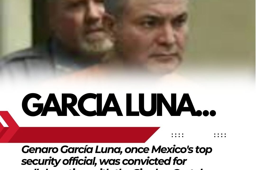 The Fall of Genaro García Luna: Corruption, Betrayal, and the Sinaloa Cartel